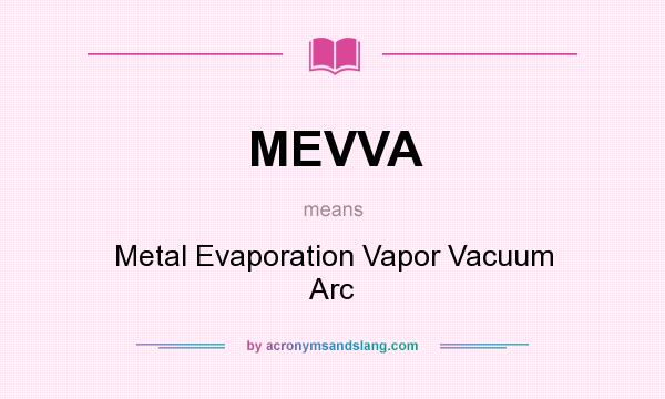 What does MEVVA mean? It stands for Metal Evaporation Vapor Vacuum Arc