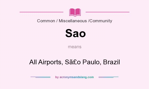 What does Sao mean? It stands for All Airports, So Paulo, Brazil
