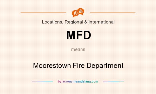 What does MFD mean? It stands for Moorestown Fire Department
