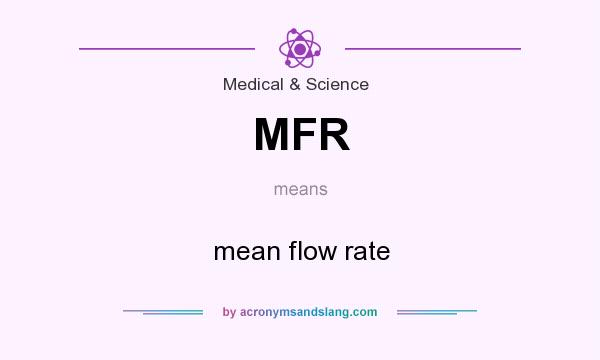 What does MFR mean? It stands for mean flow rate