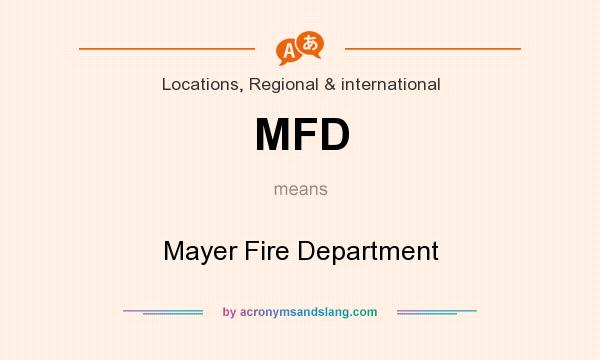 What does MFD mean? It stands for Mayer Fire Department