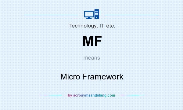 What does MF mean? It stands for Micro Framework