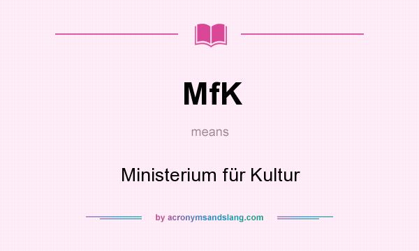 What does MfK mean? It stands for Ministerium für Kultur