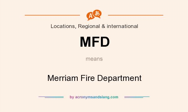 What does MFD mean? It stands for Merriam Fire Department