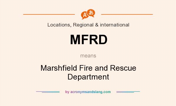 What does MFRD mean? It stands for Marshfield Fire and Rescue Department