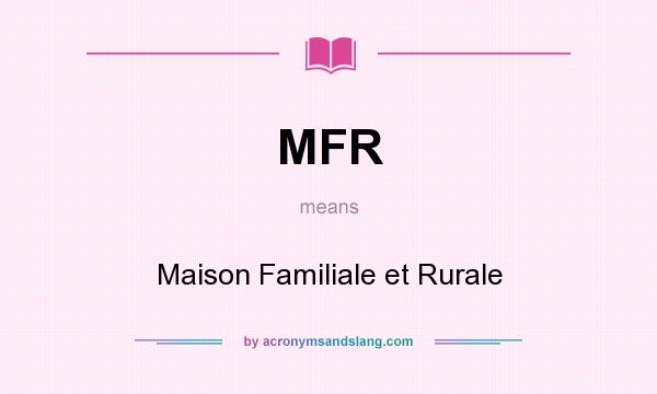 What does MFR mean? It stands for Maison Familiale et Rurale