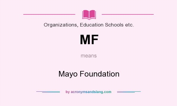 What does MF mean? It stands for Mayo Foundation