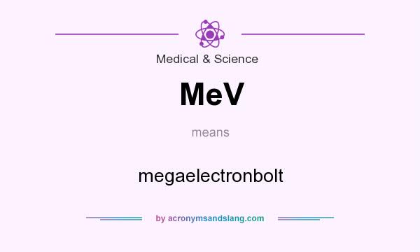 What does MeV mean? It stands for megaelectronbolt
