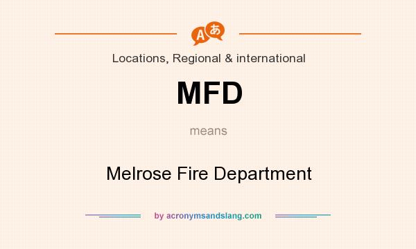 What does MFD mean? It stands for Melrose Fire Department