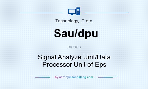 What does Sau/dpu mean? It stands for Signal Analyze Unit/Data Processor Unit of Eps