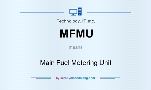 What does MFMU mean? It stands for Main Fuel Metering Unit