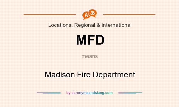What does MFD mean? It stands for Madison Fire Department