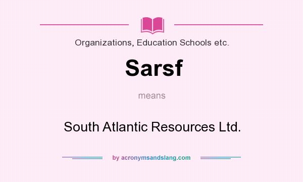What does Sarsf mean? It stands for South Atlantic Resources Ltd.