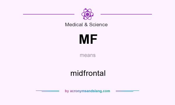 What does MF mean? It stands for midfrontal