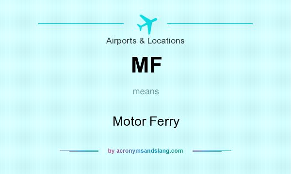 What does MF mean? It stands for Motor Ferry
