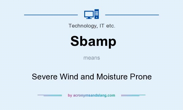 What does Sbamp mean? It stands for Severe Wind and Moisture Prone