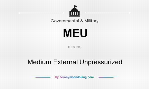 What does MEU mean? It stands for Medium External Unpressurized