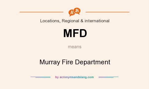 What does MFD mean? It stands for Murray Fire Department