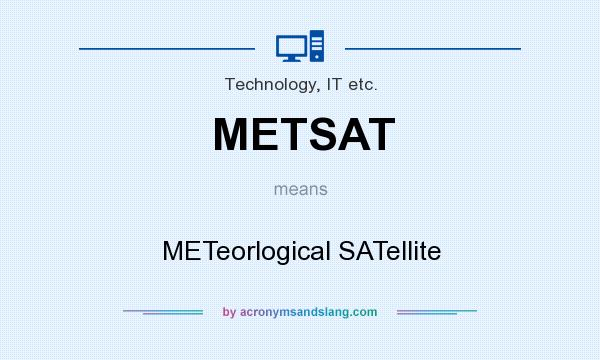 What does METSAT mean? It stands for METeorlogical SATellite