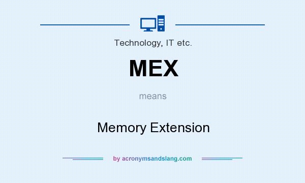 What does MEX mean? It stands for Memory Extension