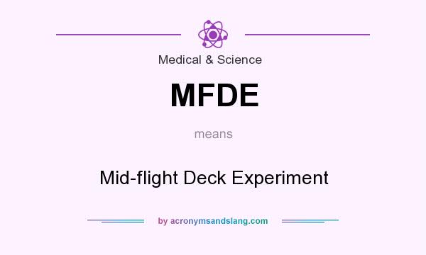 What does MFDE mean? It stands for Mid-flight Deck Experiment