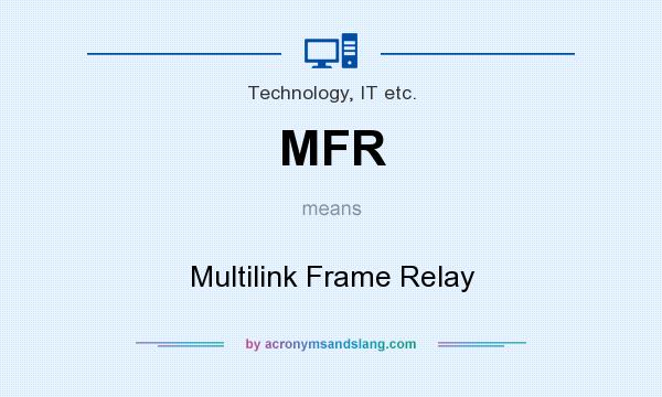 What does MFR mean? It stands for Multilink Frame Relay