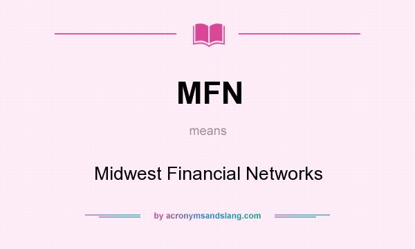 What does MFN mean? It stands for Midwest Financial Networks