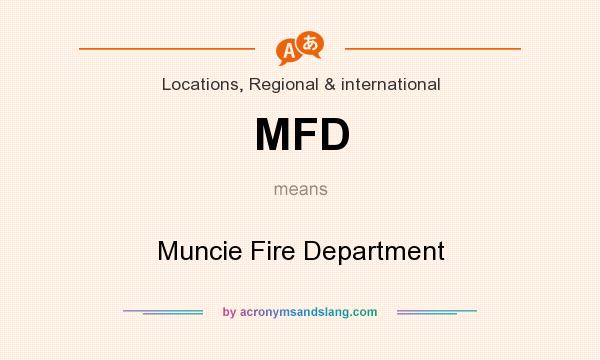 What does MFD mean? It stands for Muncie Fire Department