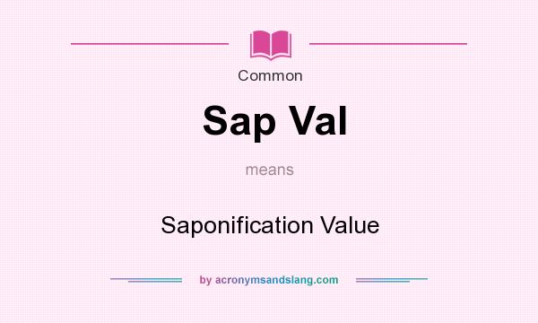 What does Sap Val mean? It stands for Saponification Value
