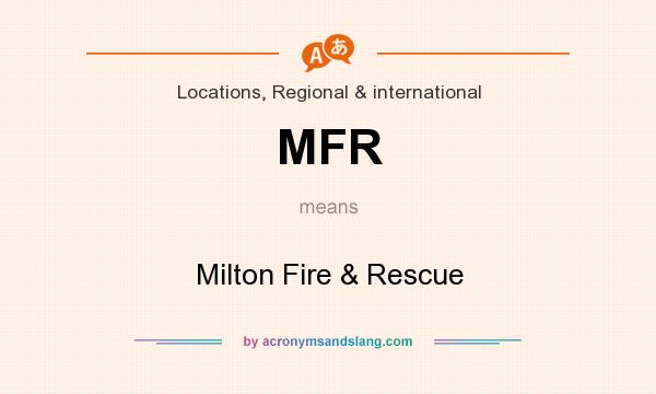 What does MFR mean? It stands for Milton Fire & Rescue