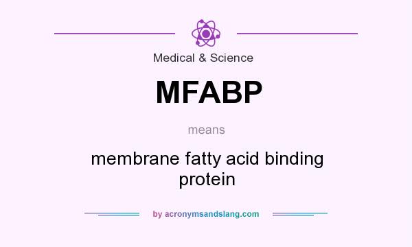 What does MFABP mean? It stands for membrane fatty acid binding protein