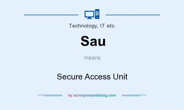 What does Sau mean? It stands for Secure Access Unit