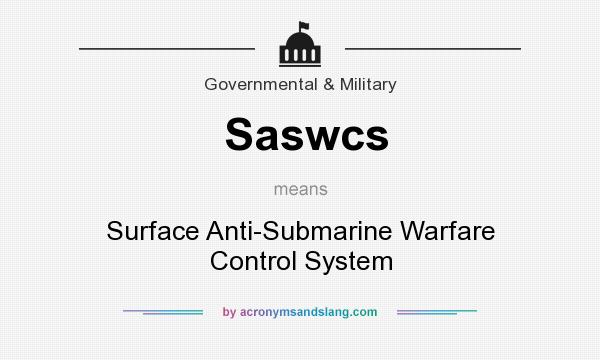 What does Saswcs mean? It stands for Surface Anti-Submarine Warfare Control System