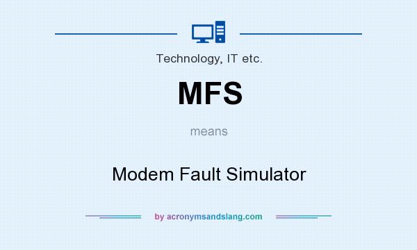 What does MFS mean? It stands for Modem Fault Simulator
