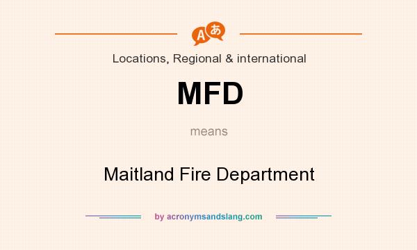 What does MFD mean? It stands for Maitland Fire Department