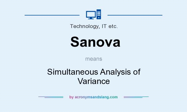 What does Sanova mean? It stands for Simultaneous Analysis of Variance