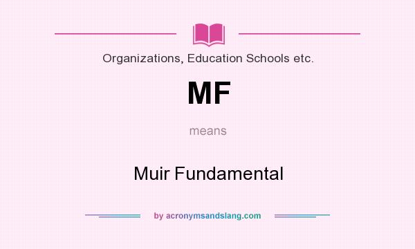 What does MF mean? It stands for Muir Fundamental