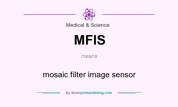What does MFIS mean? It stands for mosaic filter image sensor