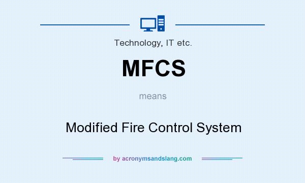 What does MFCS mean? It stands for Modified Fire Control System