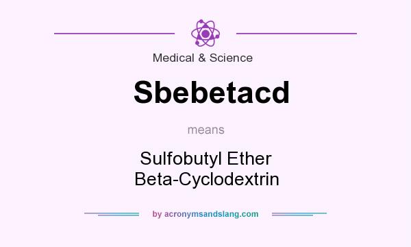 What does Sbebetacd mean? It stands for Sulfobutyl Ether Beta-Cyclodextrin