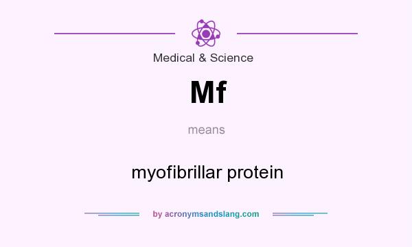 What does Mf mean? It stands for myofibrillar protein