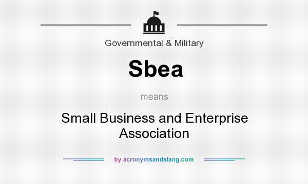 What does Sbea mean? It stands for Small Business and Enterprise Association