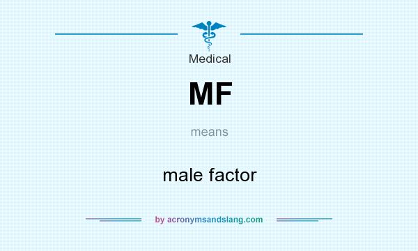 What does MF mean? It stands for male factor