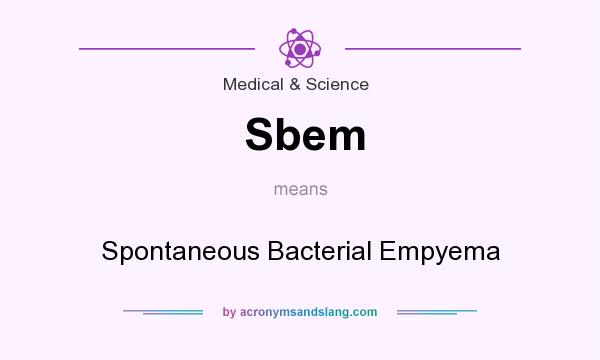What does Sbem mean? It stands for Spontaneous Bacterial Empyema