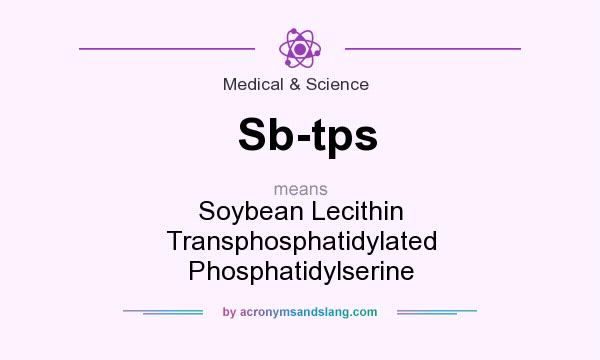 What does Sb-tps mean? It stands for Soybean Lecithin Transphosphatidylated Phosphatidylserine