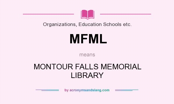 What does MFML mean? It stands for MONTOUR FALLS MEMORIAL LIBRARY