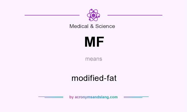 What does MF mean? It stands for modified-fat