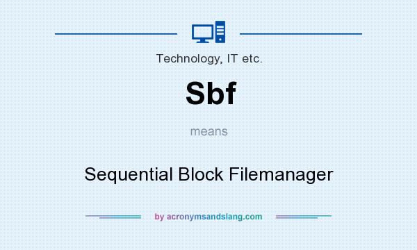 What does Sbf mean? It stands for Sequential Block Filemanager