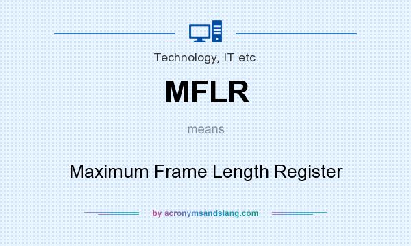 What does MFLR mean? It stands for Maximum Frame Length Register
