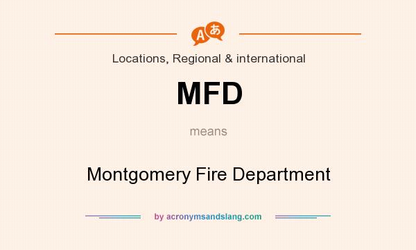 What does MFD mean? It stands for Montgomery Fire Department